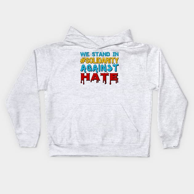 We stand in #solidarity against hate and racism Kids Hoodie by Try It